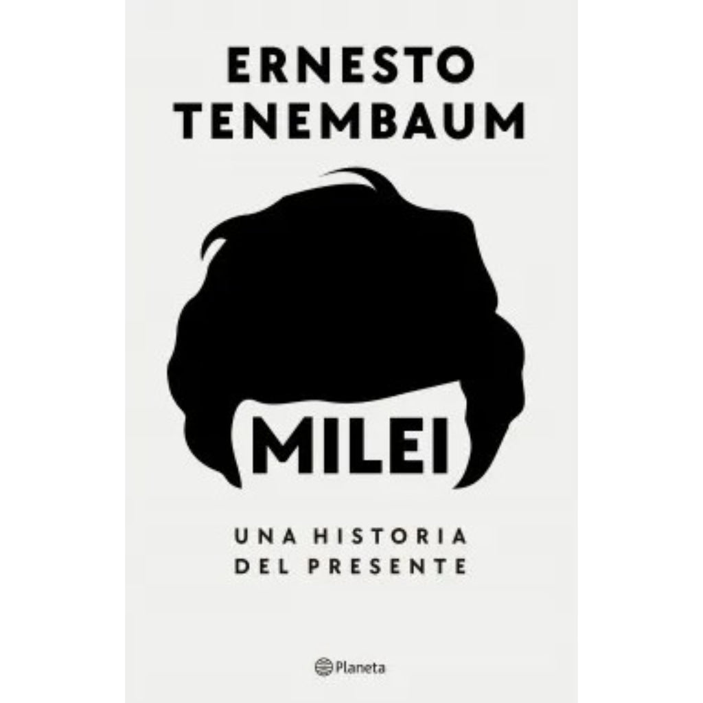 Milei, Una Historia Del Presente