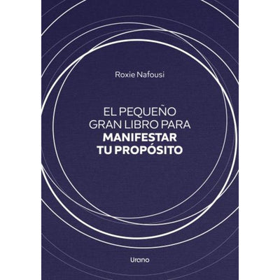 El Pequeño Gran Libro Para Manifestar Tu Propósito