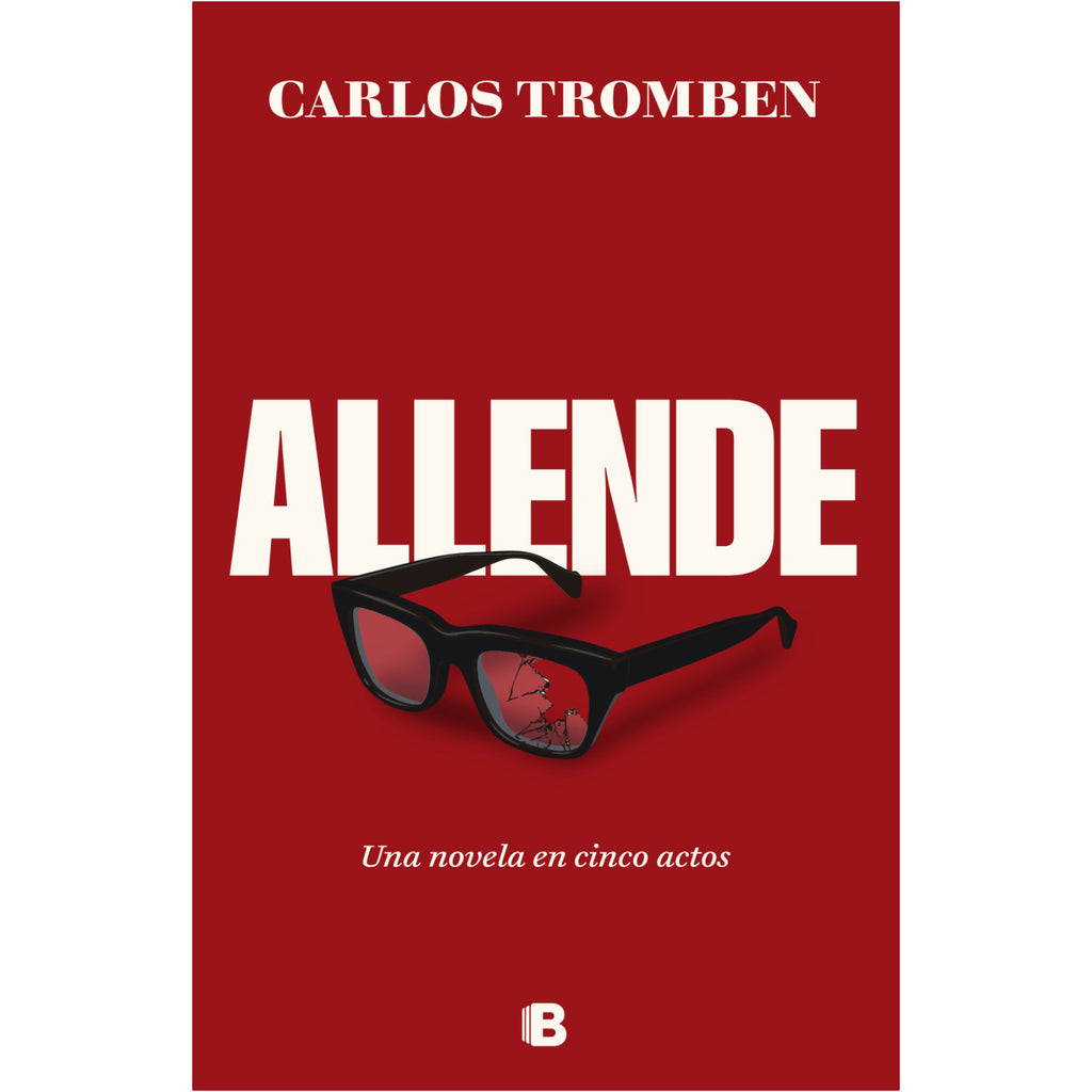 Allende. Una Novela En Cinco Actos