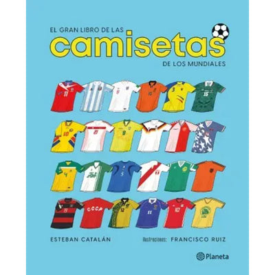 El Gran Libro De Las Camisetas De Los Mundiales