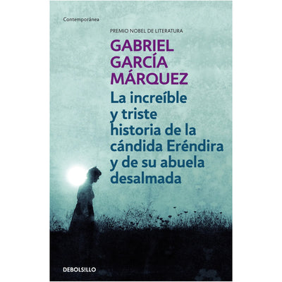 La Increíble Y Triste Historia De La Cándida Eréndira Y De Su Abuela Desalmada