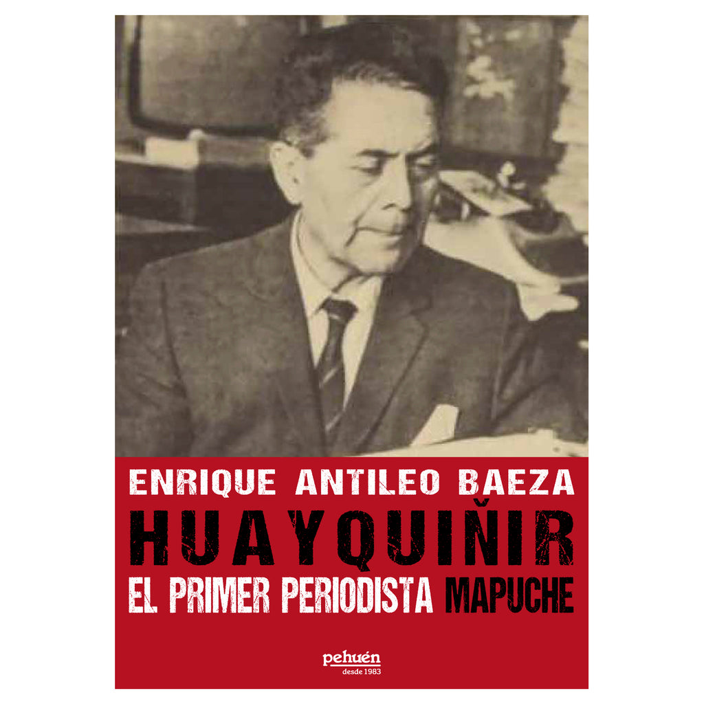 Huayquiñir. El Primer Periodista Mapuche