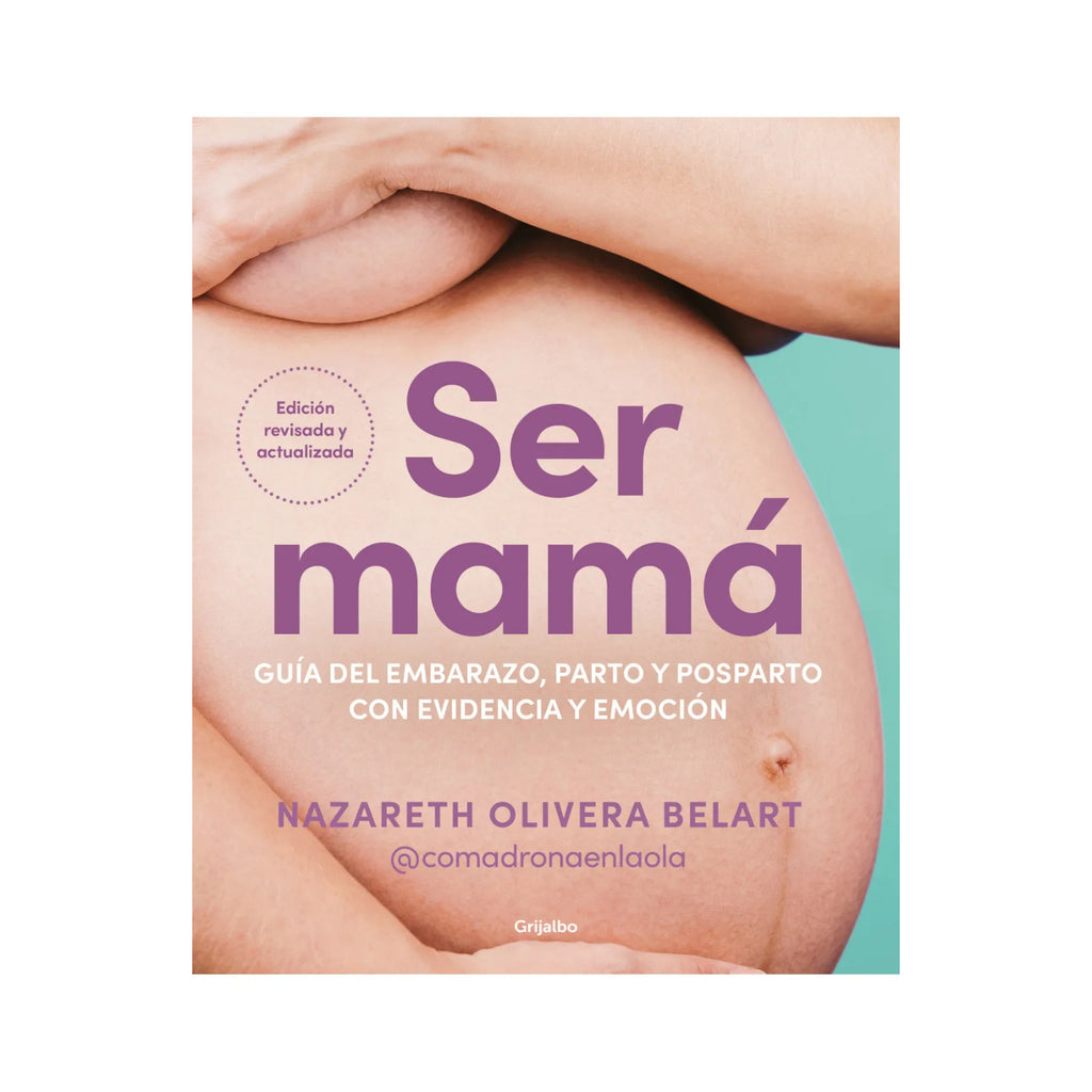 Ser Mama. Guia Del Embarazo, Parto Y Pos