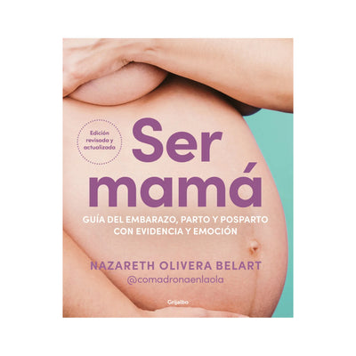 Ser Mama. Guia Del Embarazo, Parto Y Pos