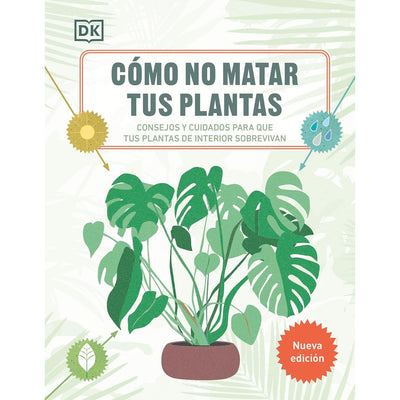 Como No Matar Tus Plantas (Nueva Edicion