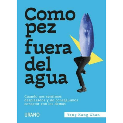 Como Pez Fuera Del Agua - Cuando nos sentimos desplazados y no conseguimos conectar con los demás