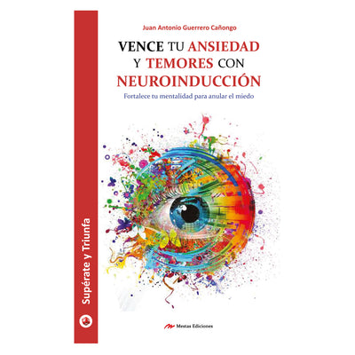 Vence Tu Ansiedad y Temores Con Neuroinducción