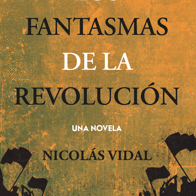 Los Fantasmas De La Revolucion