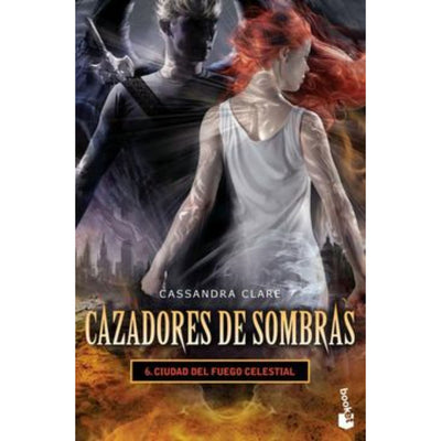 Cazadores De Sombras 6. Ciudad Del Fuego Celestial