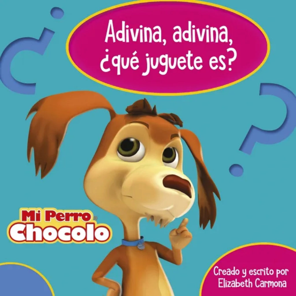 Mi Perro Chocolo 8. Adivina, Adivina ¿Qué Juguete Es?