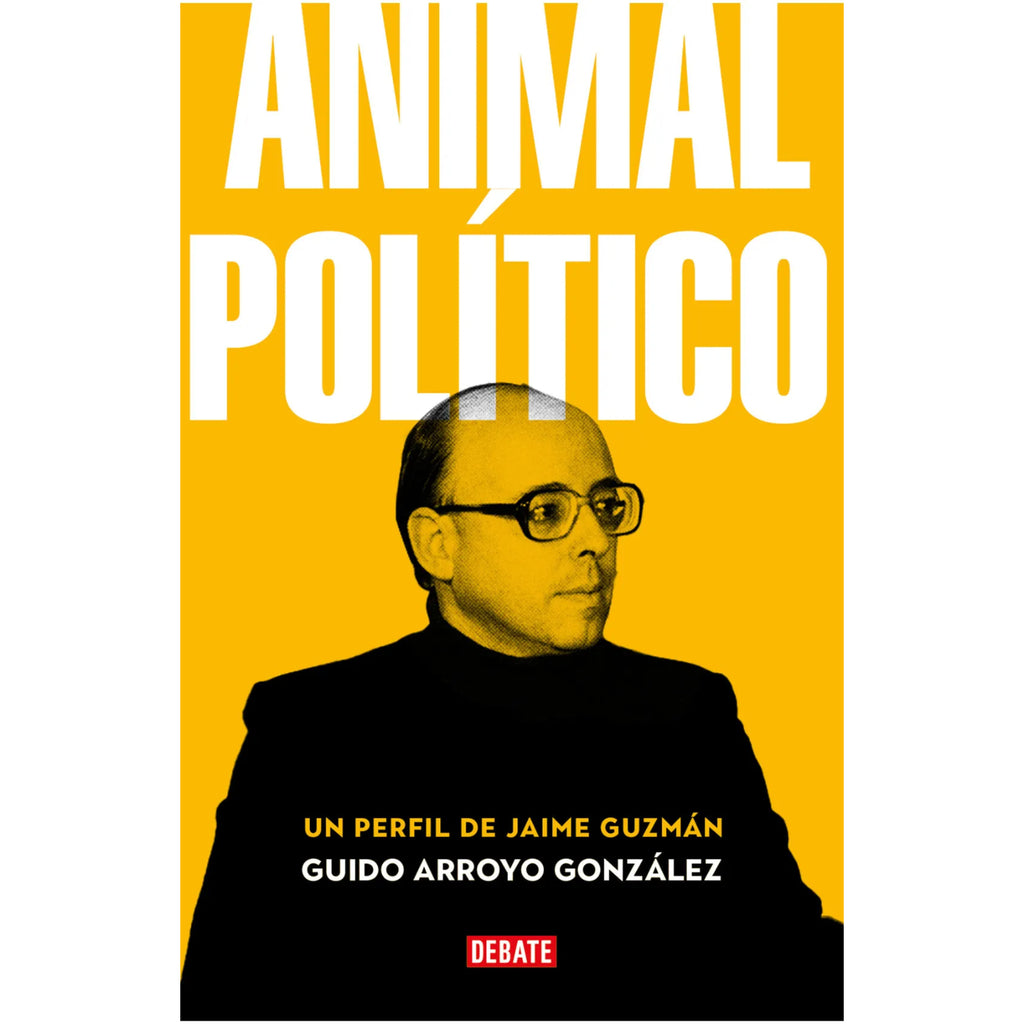 Animal Politico. Un Perfil De Jaime Guzman