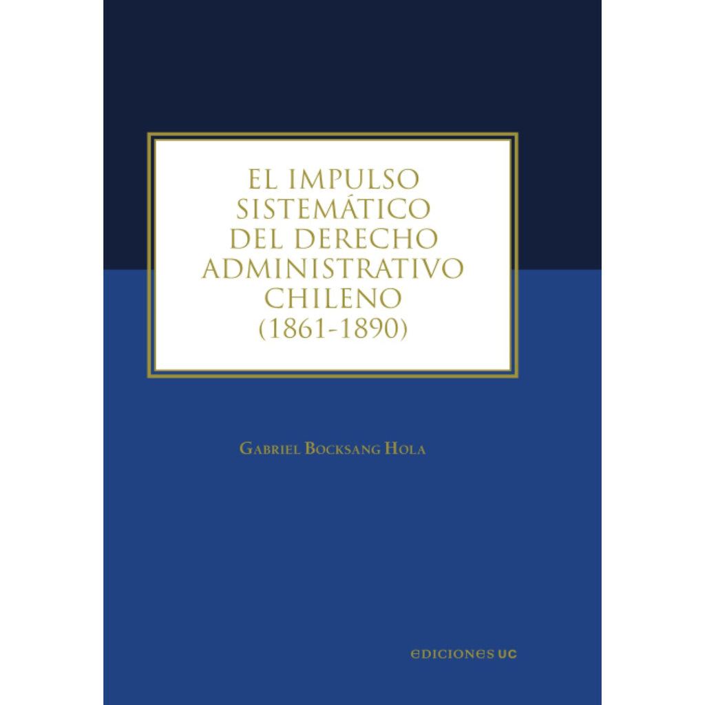 El Impulso Sistémico Del Derecho Administrativo Chileno