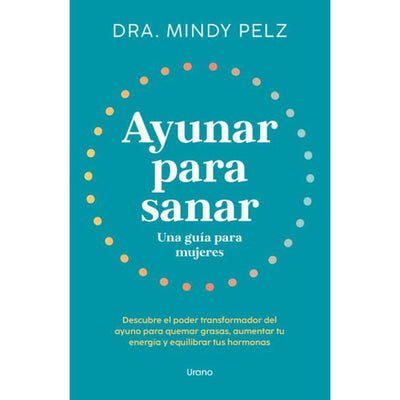 Ayunar Para Sanar.Una Guía Para Mujeres