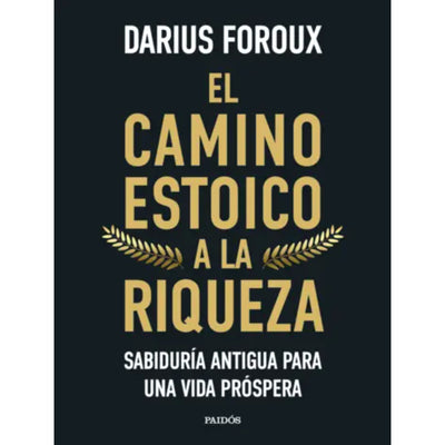 El Camino Estoico A La Riqueza