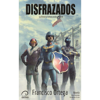 Disfrazados – La Historia Enmascarada De Chile