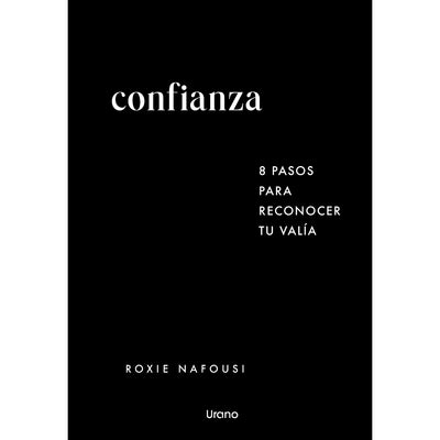 Confianza: 8 Pasos Para Reconocer Tu Valía
