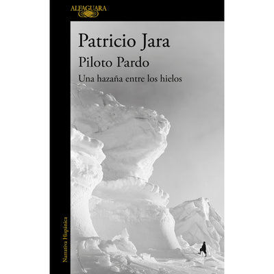 Piloto Pardo. Una Hazaña Entre Los Hielo