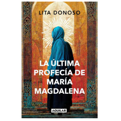 La Ultima Profecia De Maria Magdalena