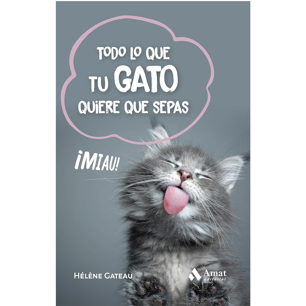 Todo Lo Que Tu Gato Quiere Que Sepas