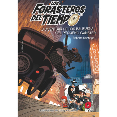 La Aventura De Los Balbuena Y El Pequeño Gánster (Los Forasteros Del Tiempo 5. )