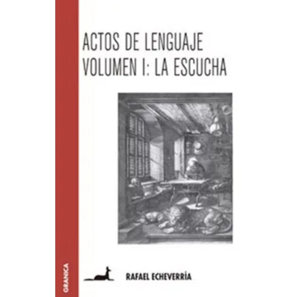 Actos De Lenguaje Volumen I: La Escucha