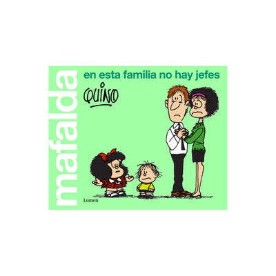 Mafalda. En Esta Familia No Hay Jefes