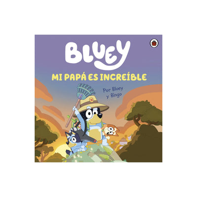 Bluey. Un Cuento - Mi Papá Es Increíble