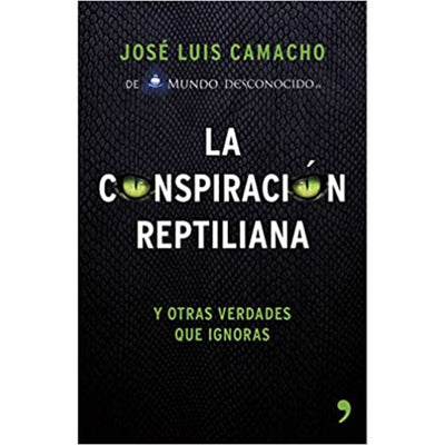 La Conspiración Reptiliana Y Otras Verdades Que Ignoras