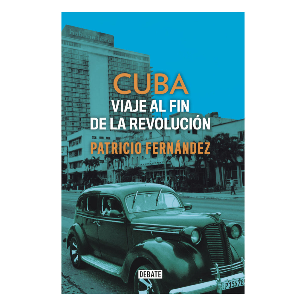 Cuba. Viaje Al Fin De La Revolucion