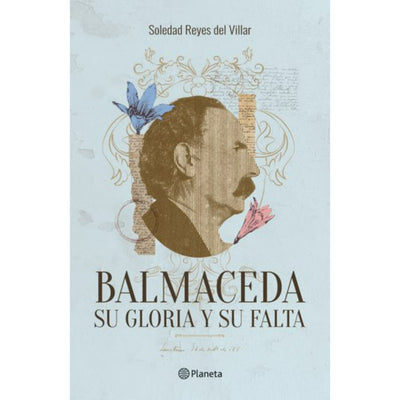 Balmaceda. Su Gloria Y Su Falta