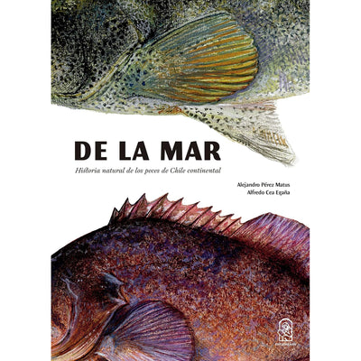 De La Mar. Historia Natural De Los Peces De Chile Continental