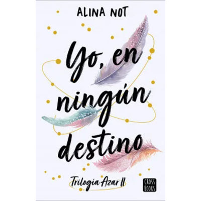 Yo, En Ningún Destino (Trilogía Azar Ii)