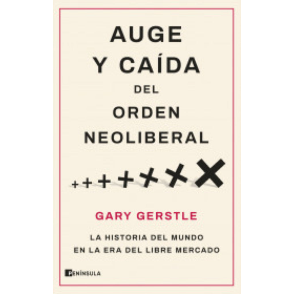 Auge y caída del orden neoliberal