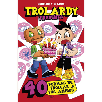 Trolardy Presenta... 40 Formas De Trolear A Tus A