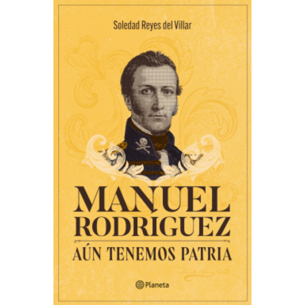 Manuel Rodríguez. Aún Tenemos Patria