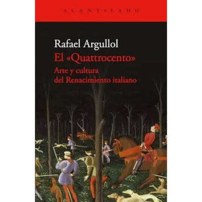 El Quattrocento. Arte Y Cultura Del Renacimiento Italiano