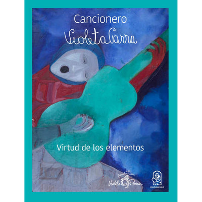 Cancionero Violeta Parra. Virtud De Los Elementos