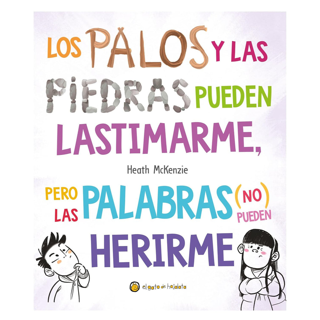 Los Palos Y Las Piedras Pueden Lastimarme Pero Las Palabras (No) Pueden Herirme
