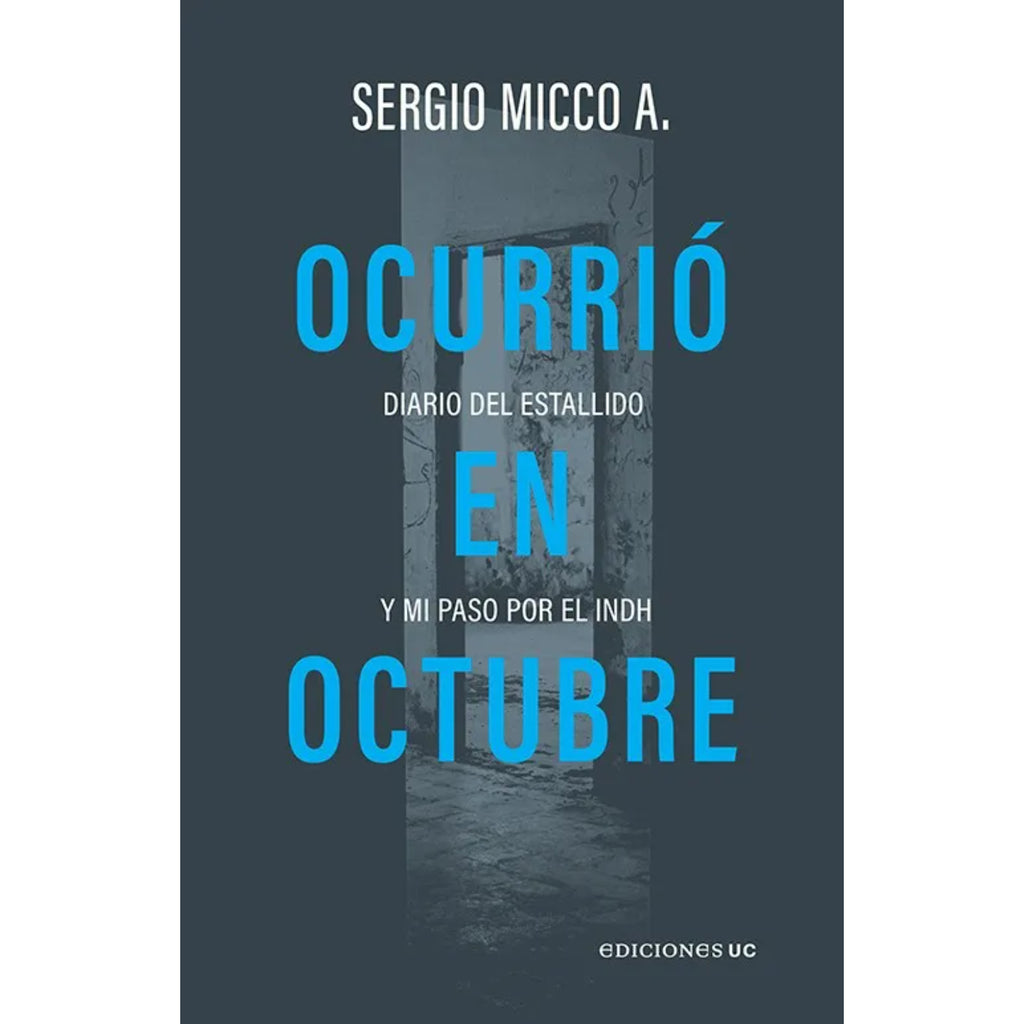 Ocurrió En Octubre. Diario Del Estallido Y Mi Paso Por El Indh