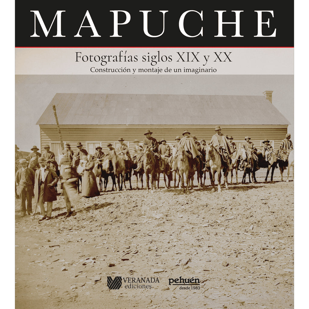 Mapuche. Fotografías Siglos Xix Y Xx
