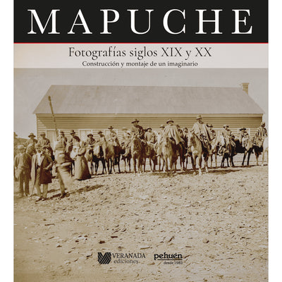 Mapuche. Fotografías Siglos Xix Y Xx