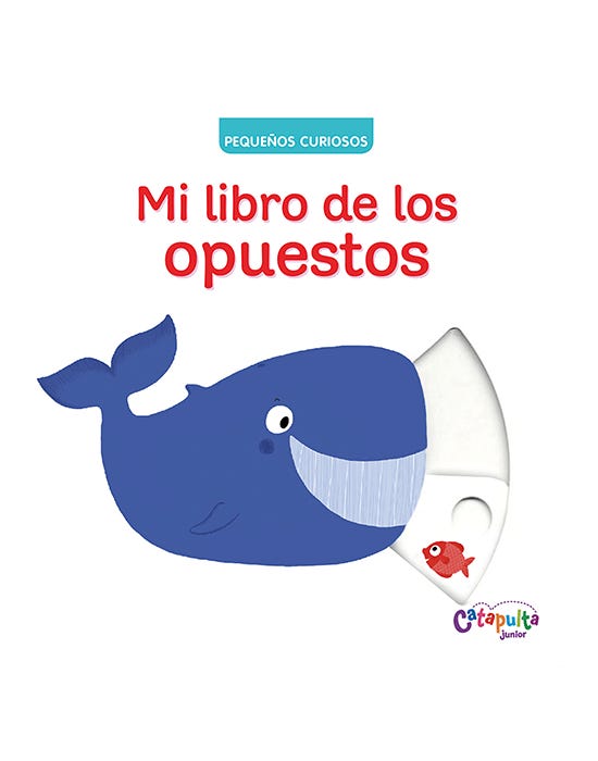 Pequeños Curiosos Mi Libro De Los Opuest