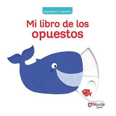 Pequeños Curiosos Mi Libro De Los Opuest