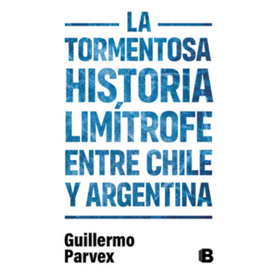 Tormentosa Historia Limitrofe Entre Chile