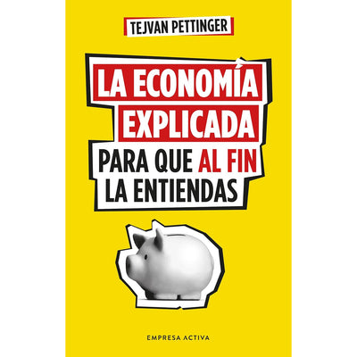 La Economía Explicada Para Que Al Fin La Entiendas