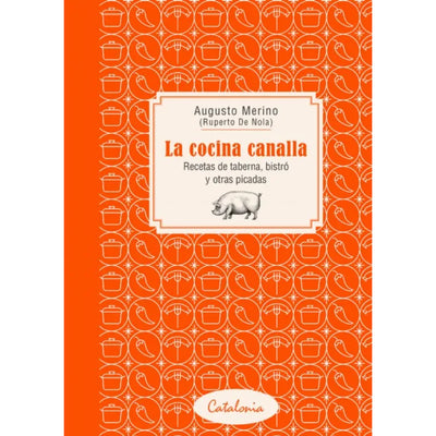 Cocina Canalla, La. Recetas De Taberna, Bistro Y Otras Picadas