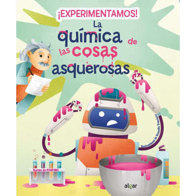 ¡Experimentamos! La Química De Las Cosas Asquerosa