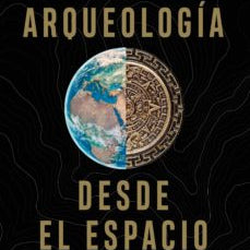 La Arqueología Desde El Espacio