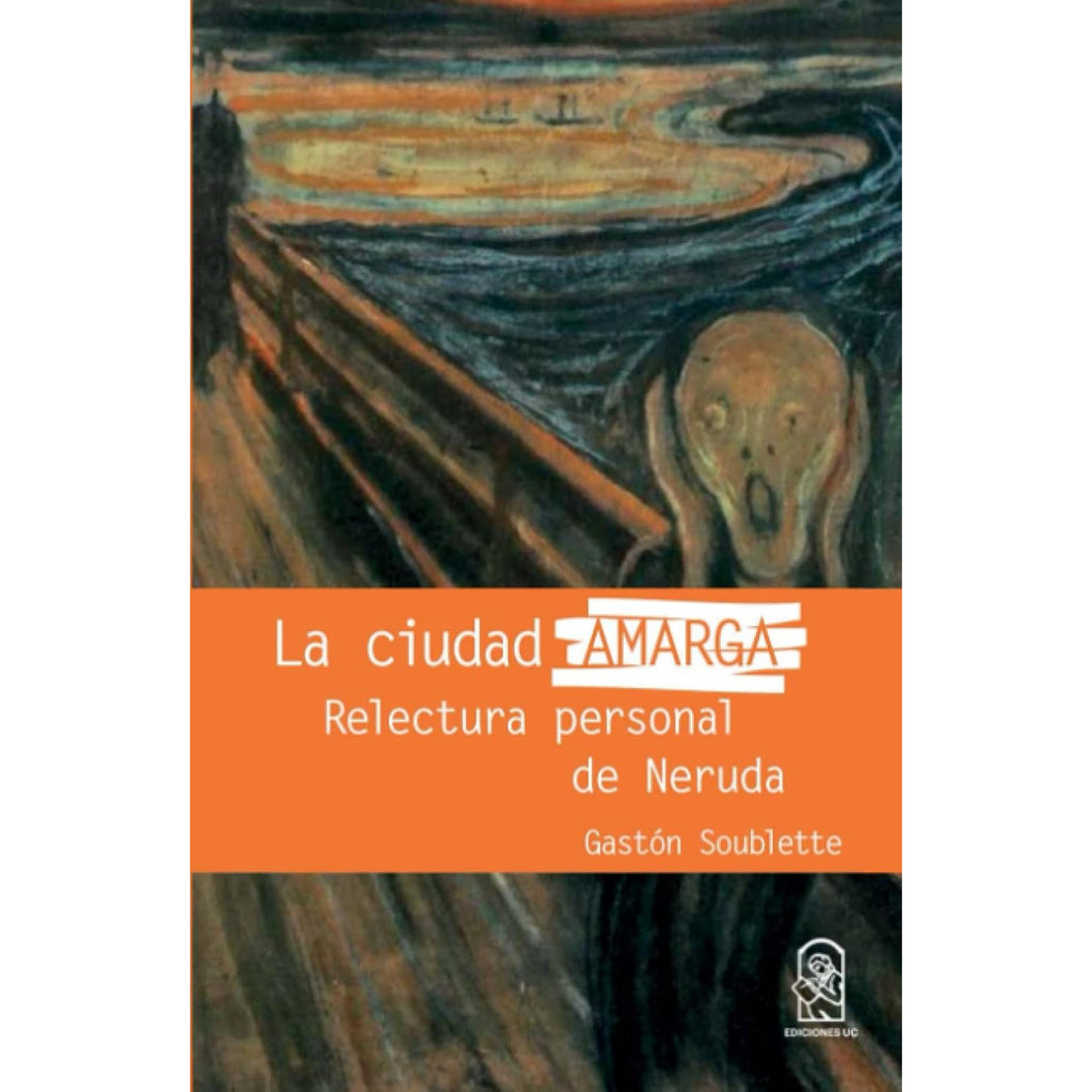 La Ciudad Amarga. Relectura Personal De Neruda