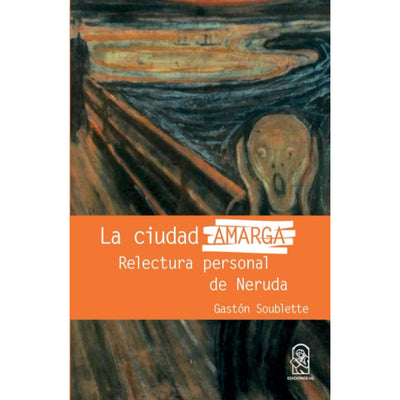 La Ciudad Amarga. Relectura Personal De Neruda